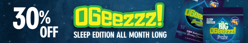 30% off OGeez! Sleep Edition CBN gummies, all month